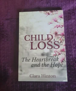 Child Loss: the Heartbreak and the Hope