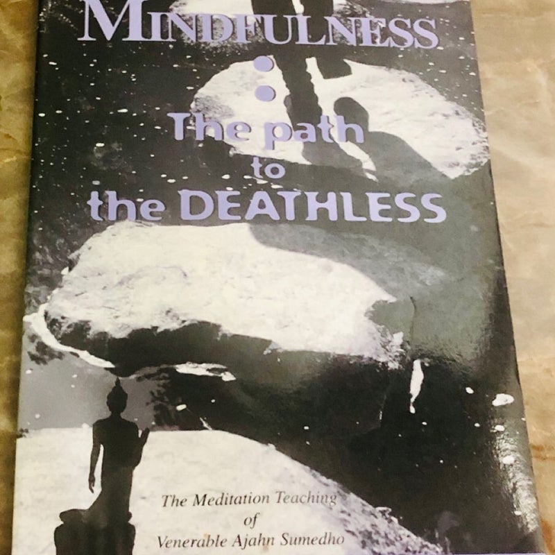 Mindfulness, the Path to the Deathless