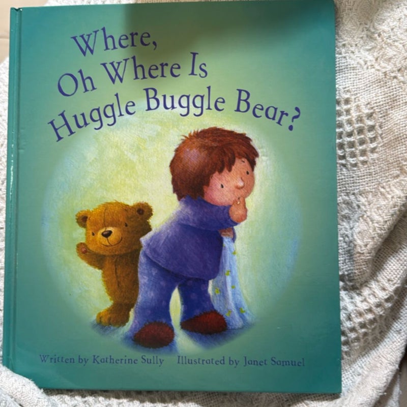 Where, Oh Where Is Huggle Buggle Bear?
