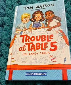 Trouble at Table 5 #1: the Candy Caper