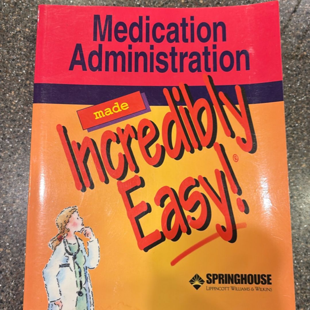 Medication Administration Made Incredibly Easy!