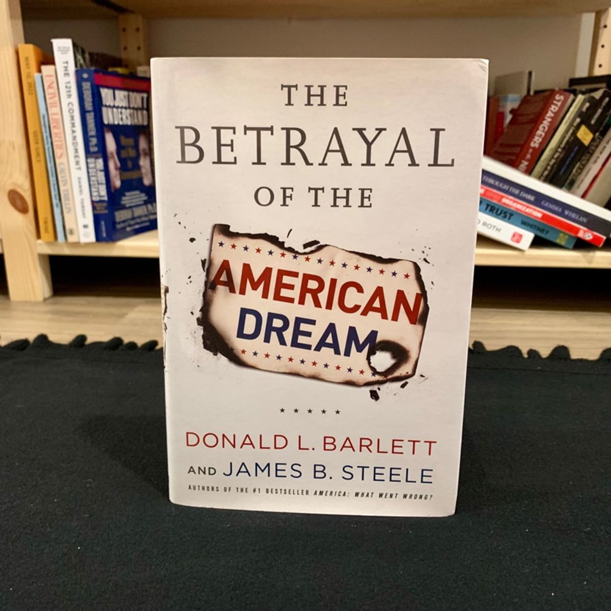 The Betrayal of the American Dream by Donald L. Barlett, James B ...