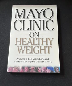 Mayo Clinic on Healthy Weight