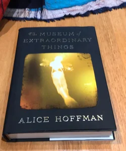 1st ed. /1st * The Museum of Extraordinary Things