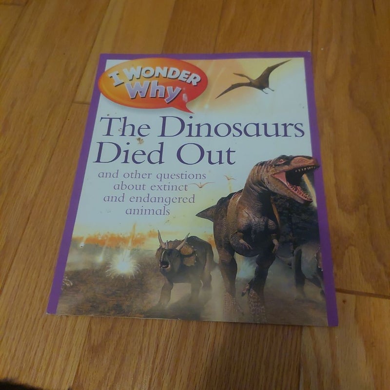 I Wonder Why the Dinosaurs Died Out