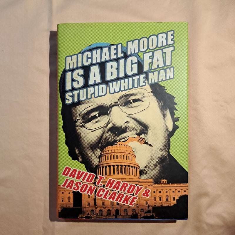 Michael Moore Is a Big Fat Stupid White Man