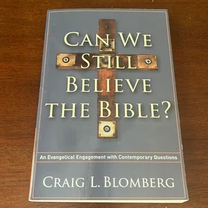 Can We Still Believe the Bible?