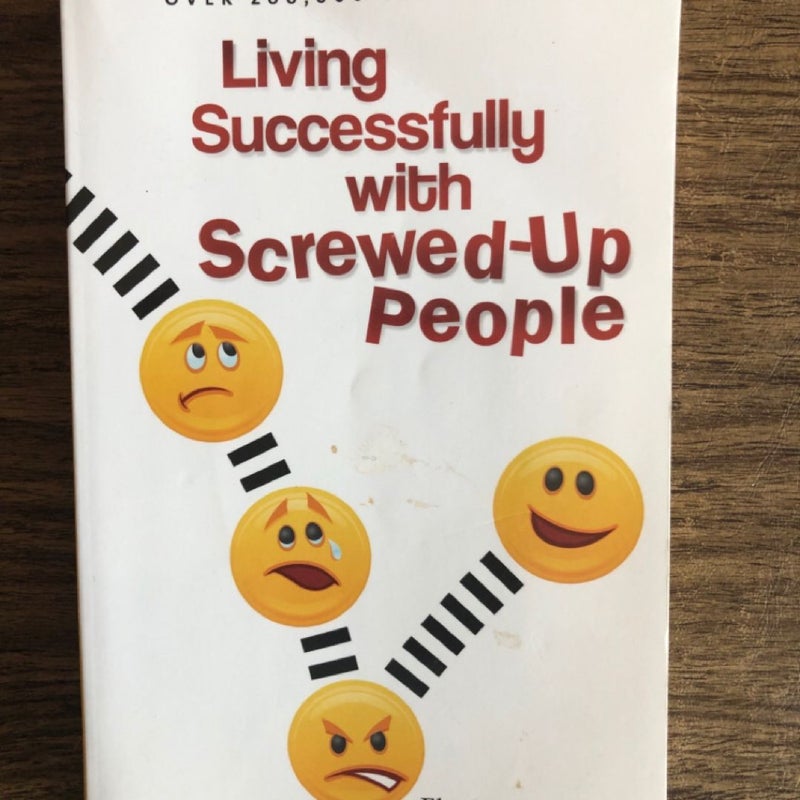 Living Successfully with Screwed-Up People