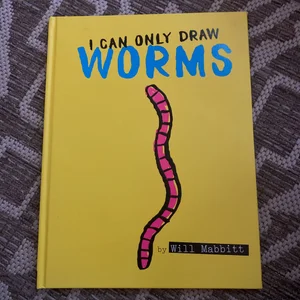 I Can Only Draw Worms