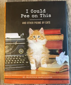 I Could Pee on This: and Other Poems by Cats (Gifts for Cat Lovers, Funny Cat Books for Cat Lovers)