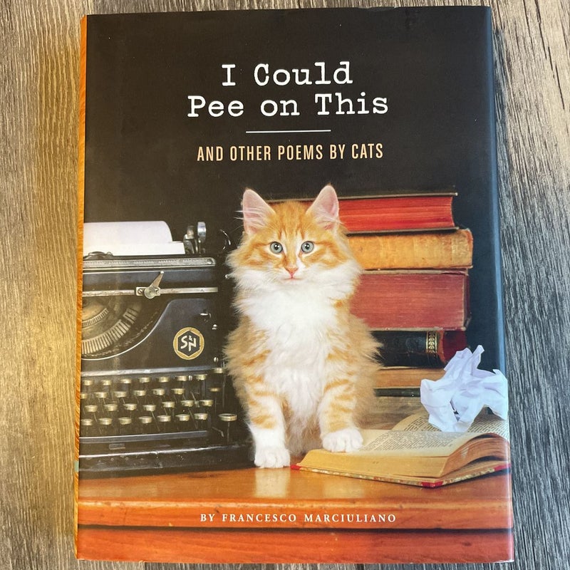 I Could Pee on This: and Other Poems by Cats (Gifts for Cat Lovers, Funny Cat Books for Cat Lovers)