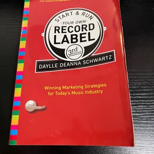 Start and Run Your Own Record Label, Third Edition