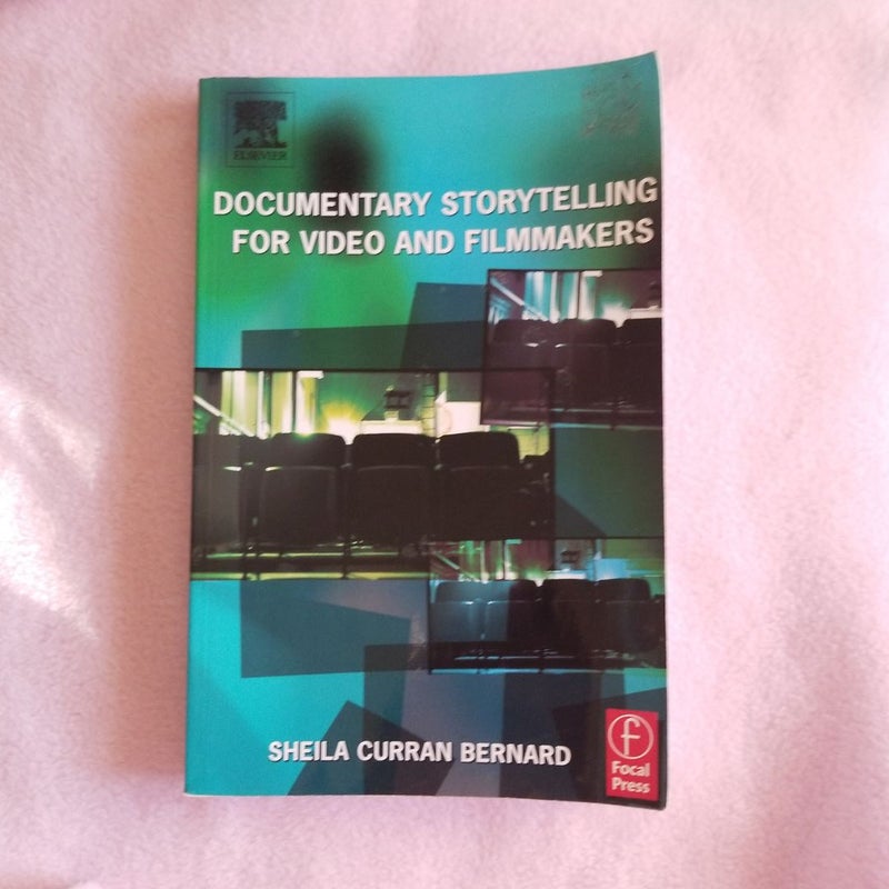 Documentary Storytelling for Video and Filmmakers