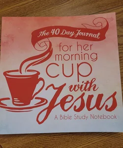 The 40 Day Journal for Her Morning Cup with Jesus