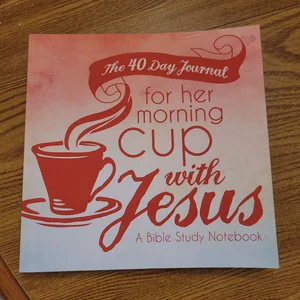 The 40 Day Journal for Her Morning Cup with Jesus