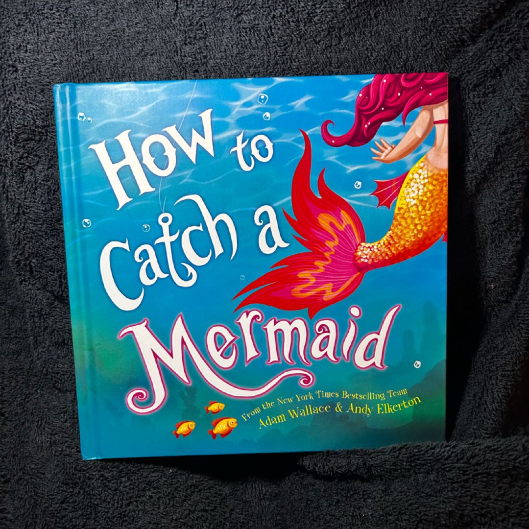 How to Catch a Mermaid