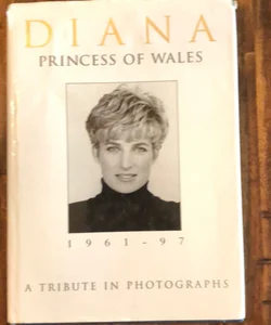 Diana Princess of Wales a Tribute in Photographs