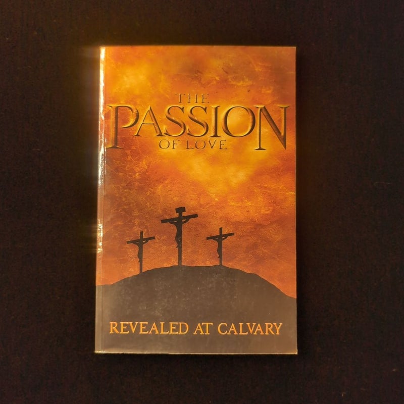 The Passion Of Love - Revealed At Calvary