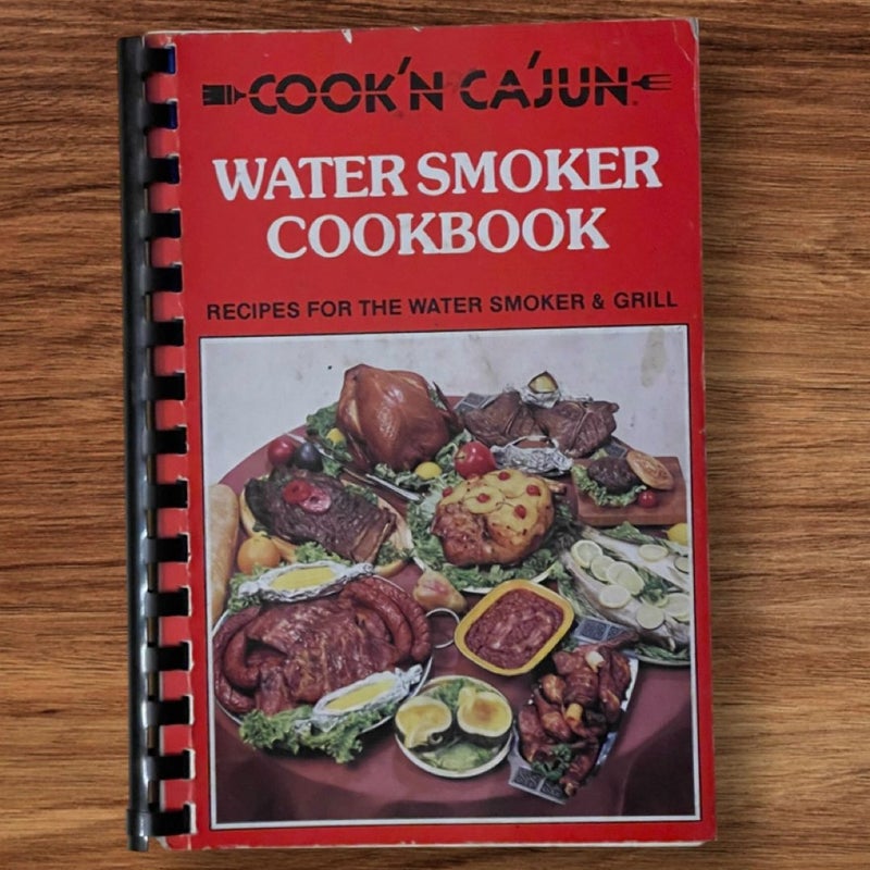 Cook’n Cajun Water Smoker Cookbook