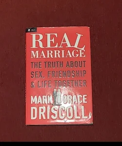 Real Marriage: The Truth About Sex, Friendship, & Life Together

