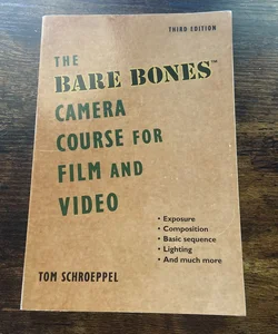 The Bare Bones Camera Course for Film and Video