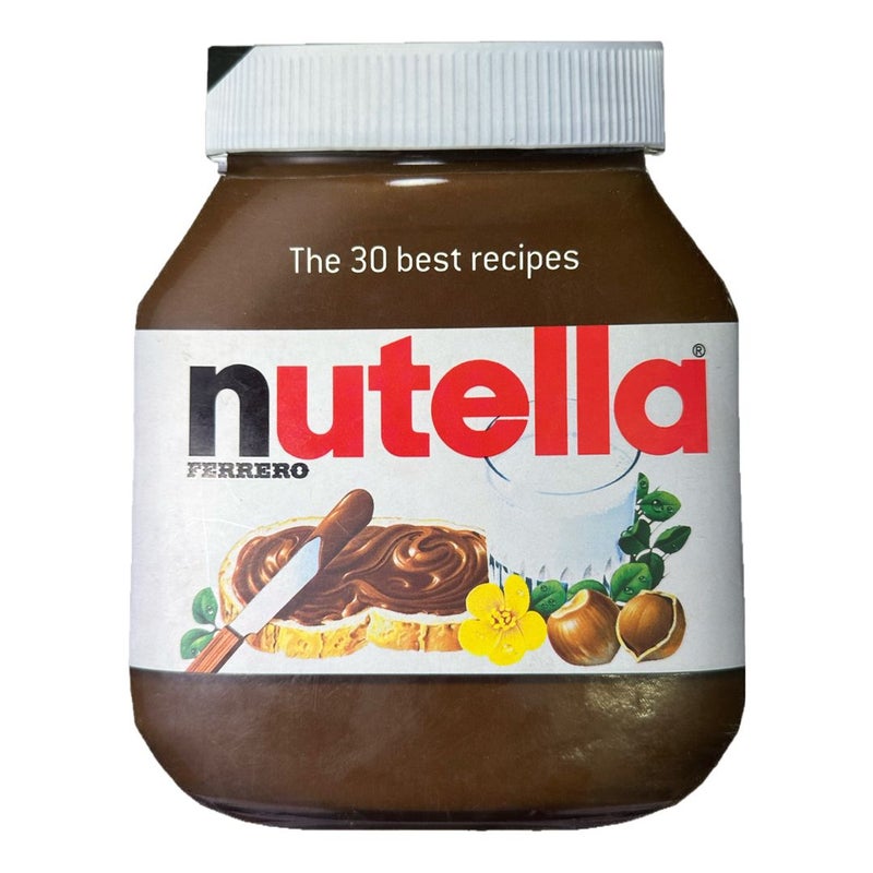 Nutella: the 30 Best Recipes