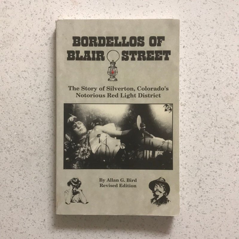 SIGNED ~ Bordellos of Blair Street : The Story of Silverton Colorado's Notorious Red Light District (Revised)