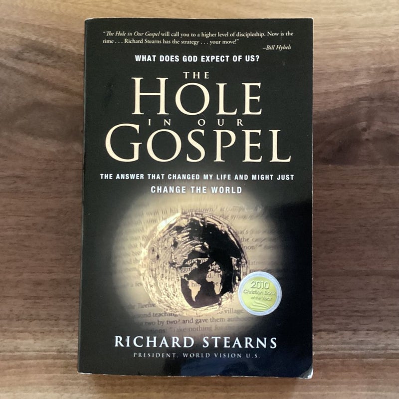 The Hole in Our Gospel: The Answer that Changed my Life and Might Just Change the World