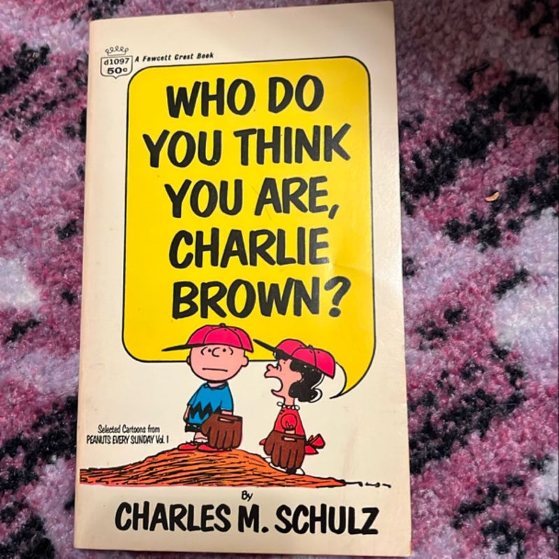 Who do you think you are, Charlie Brown?