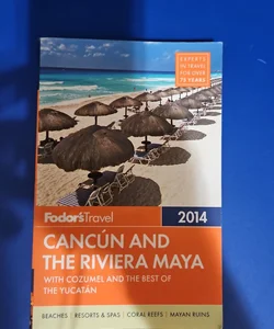 Fodor's Travel Cancún and the Riviera Maya 2014
