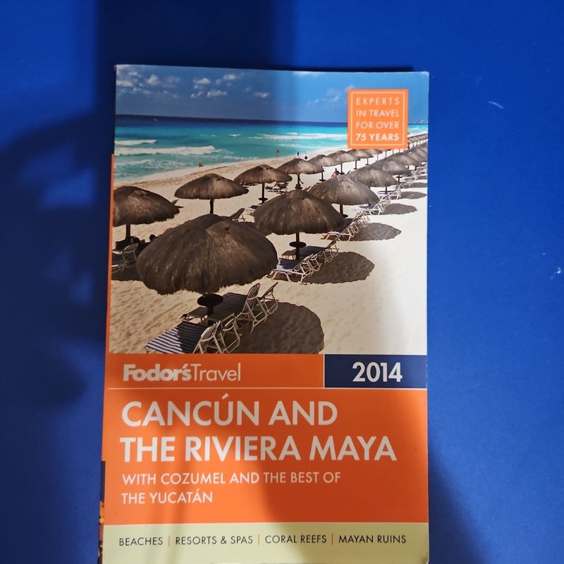 Fodor's Travel Cancún and the Riviera Maya 2014