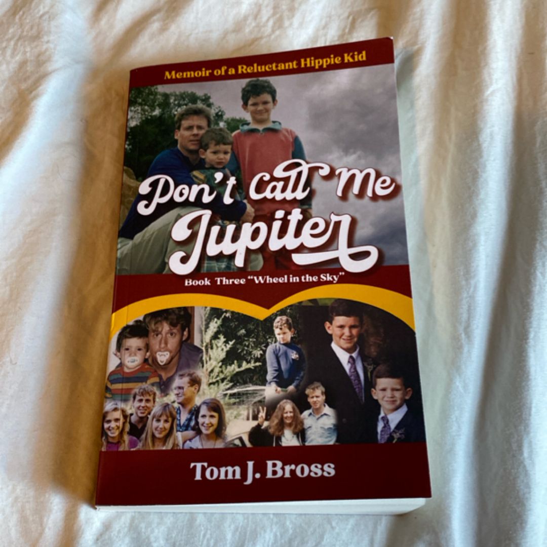 Don't Call Me Jupiter -- Book Three Wheel in the Sky