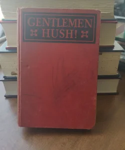 Gentlemen Hush!