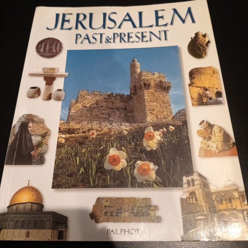 JERUSALEM, PAST & PRESENT