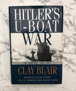 The Hunters, 1939-1942 Hitlers U-Boat War Hardback Book // Clay Blair // 1996