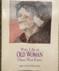 When I Am an Old Woman I Shall Wear Purple
