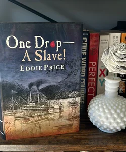 One Drop--A Slave!