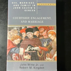 Sex, Marriage, and Family in John Calvin's Geneva