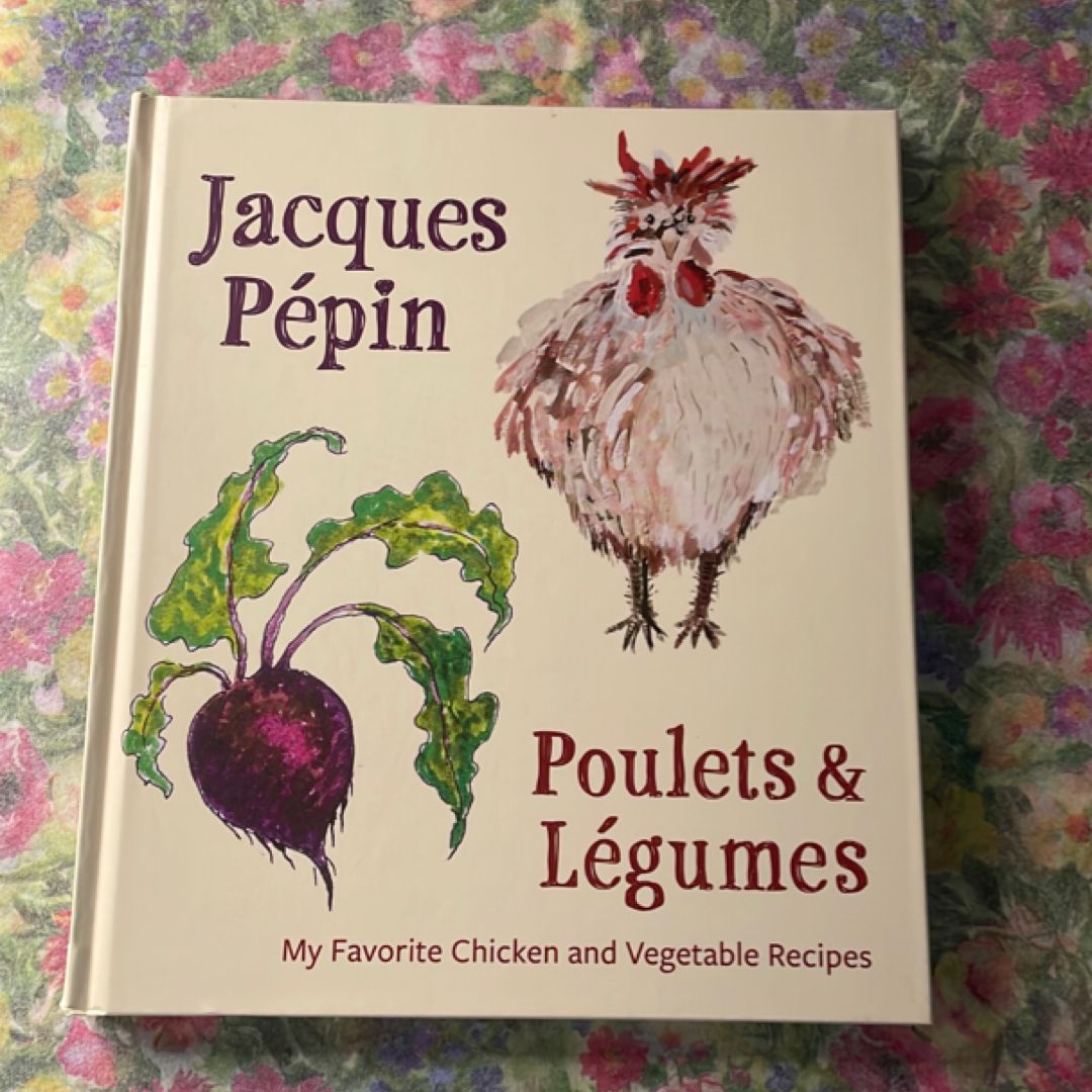 Jacques Pépin Poulets and Légumes