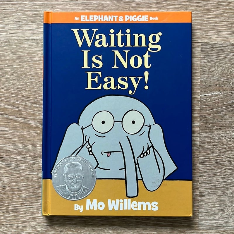 Waiting Is Not Easy! (an Elephant and Piggie Book)