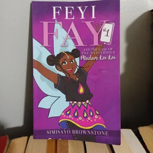 Feyi Fay and the Case of the Mysterious Madam Koi Koi