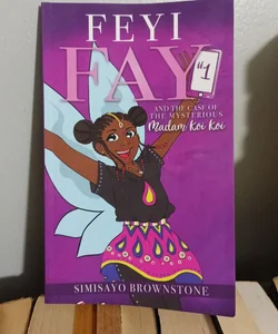 Feyi Fay and the Case of the Mysterious Madam Koi Koi