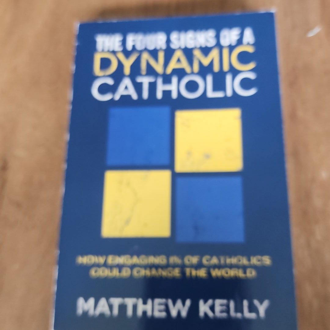 The four signs of a dynamic catholic by matthew kelly