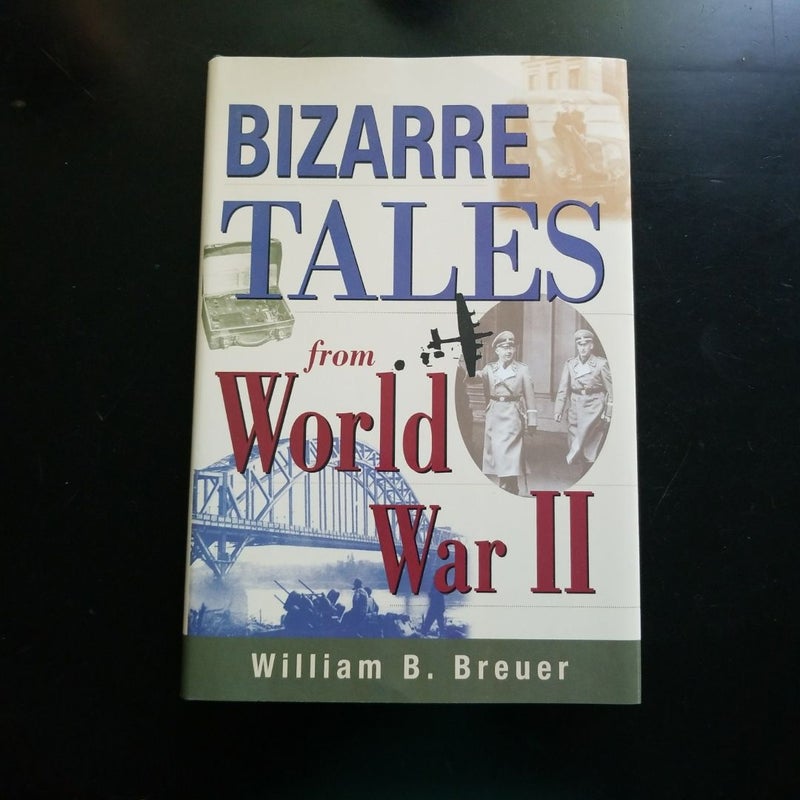 Bizarre Tales from World War II