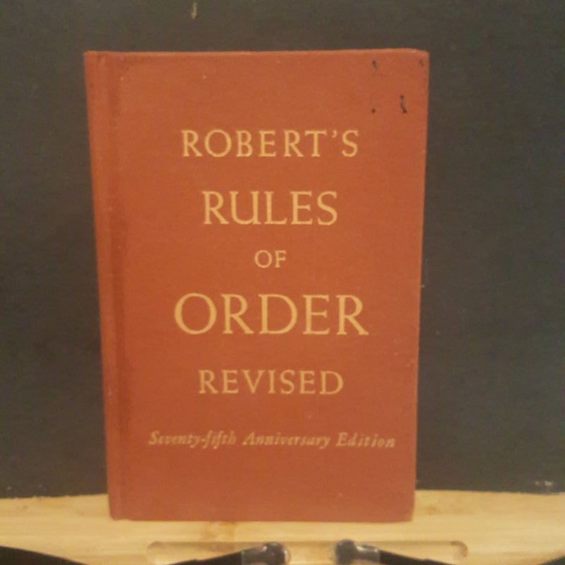 Robert's Rules of order revised 75th anniversary Edition