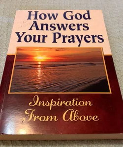 How God Answers Your Prayers