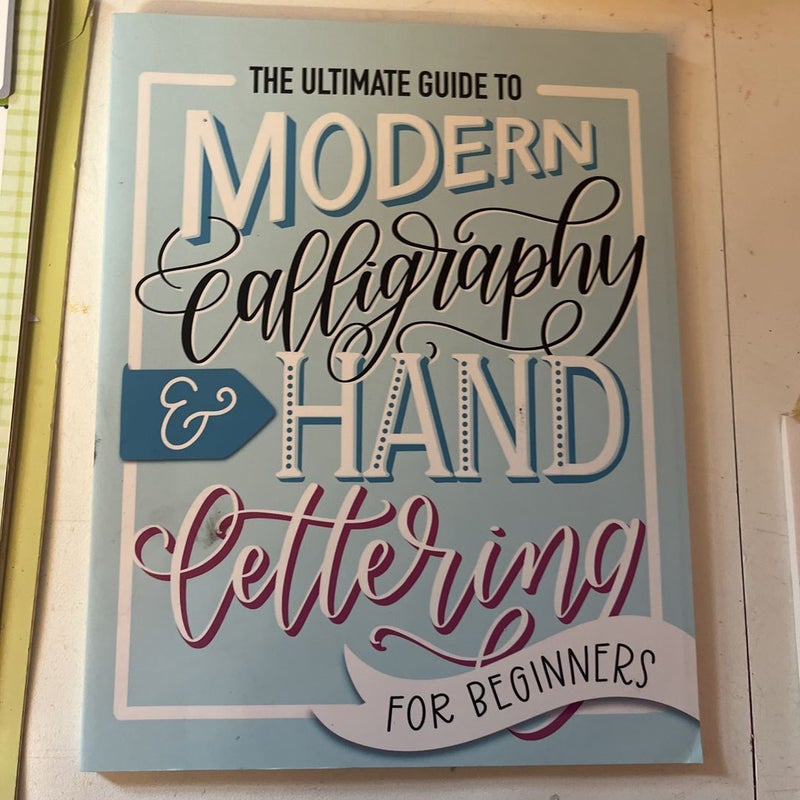 The Ultimate Guide to Modern Calligraphy & Hand Lettering for Beginners by  June & Lucy, Paperback