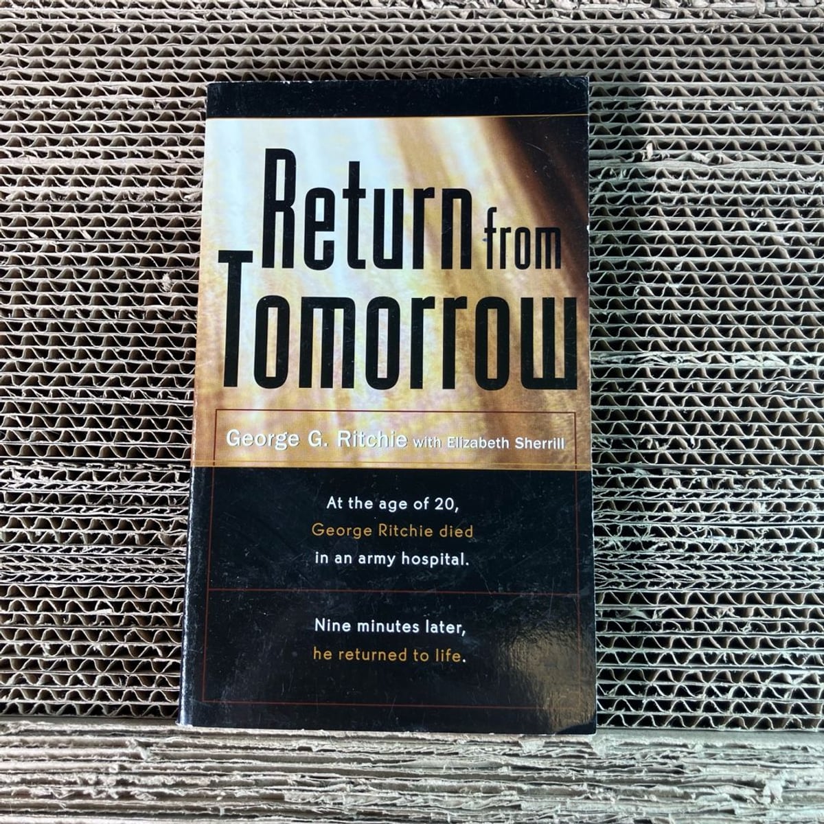 Return from Tomorrow by George C. Ritchie, Elizabeth Sherrill ...