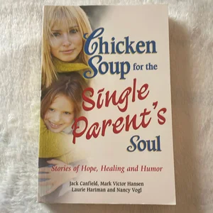Chicken Soup for the Single Parent's Soul