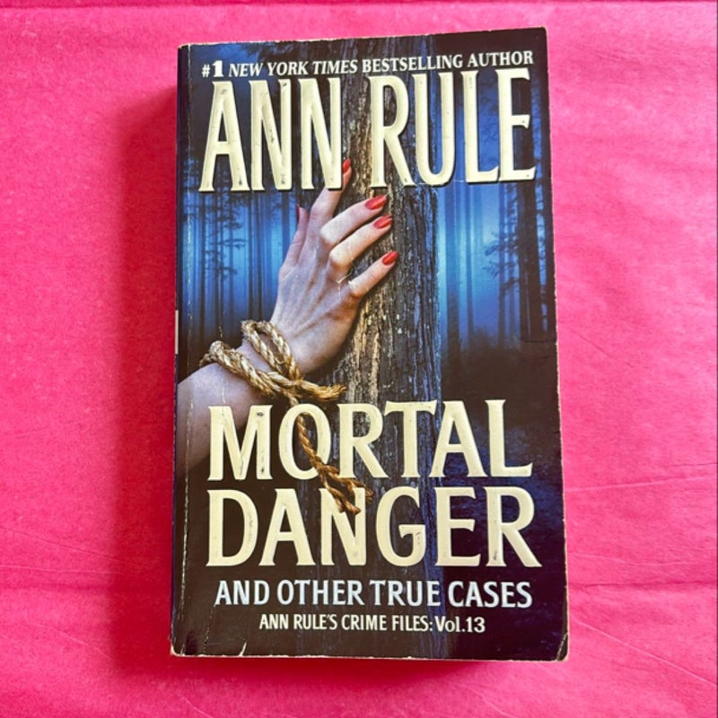 Mortal Danger and Other True Cases